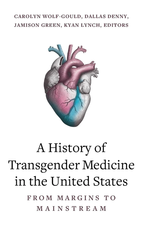 A History of Transgender Medicine in the United States: From Margins to Mainstream