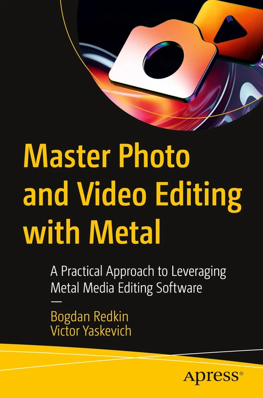 Master Photo and Video Editing with Metal: A Practical Approach to Leveraging Metal Media Editing Software - Image 1