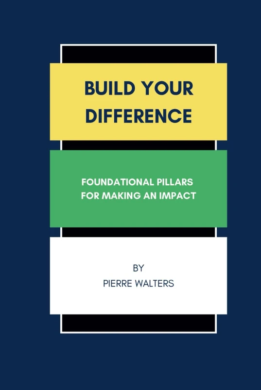 Build Your Difference: Foundational Pillars for Making an Impact
