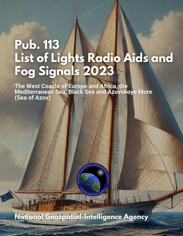 Pub. 113 List of Lights Radio Aids and Fog Signals 2023: The West Coasts of Europe and Africa, the Mediterranean Sea, Black Sea and Azovskoye More (Sea of Azov)