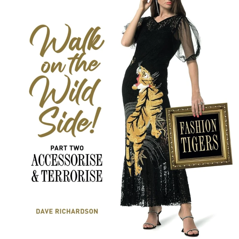 WALK ON THE WILD SIDE: ACCESSORISE & TERRORISE