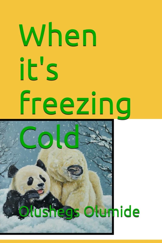 When it's freezing Cold