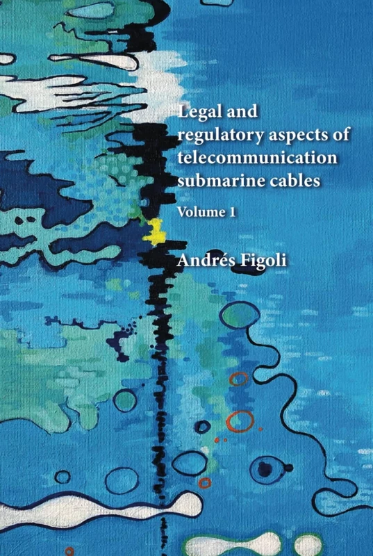 Legal and regulatory aspects of telecommunication submarine cables