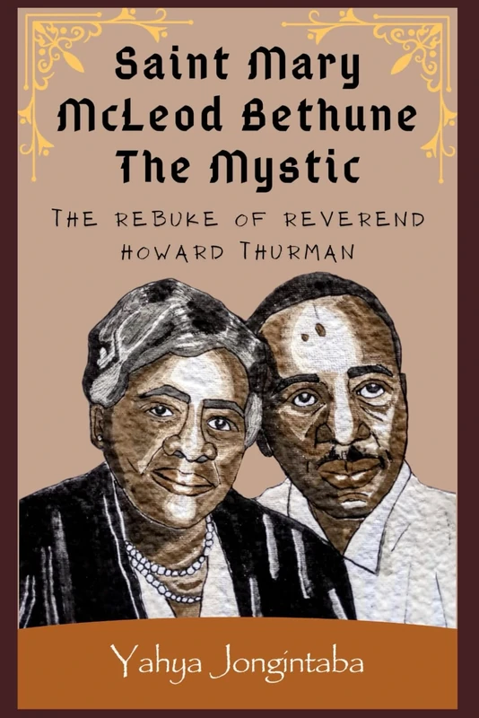 Saint Mary McLeod Bethune the Mystic: The Rebuke of Reverend Howard Thurman