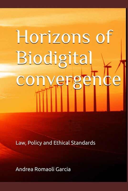 Horizons of Biodigital convergence: Law, Policy and Ethical Standards