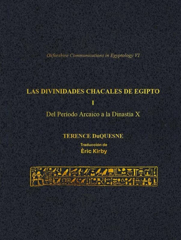 LAS DIVINIDADES CHACALES DE EGIPTO I: Del Período Arcaico a la Dinastía X