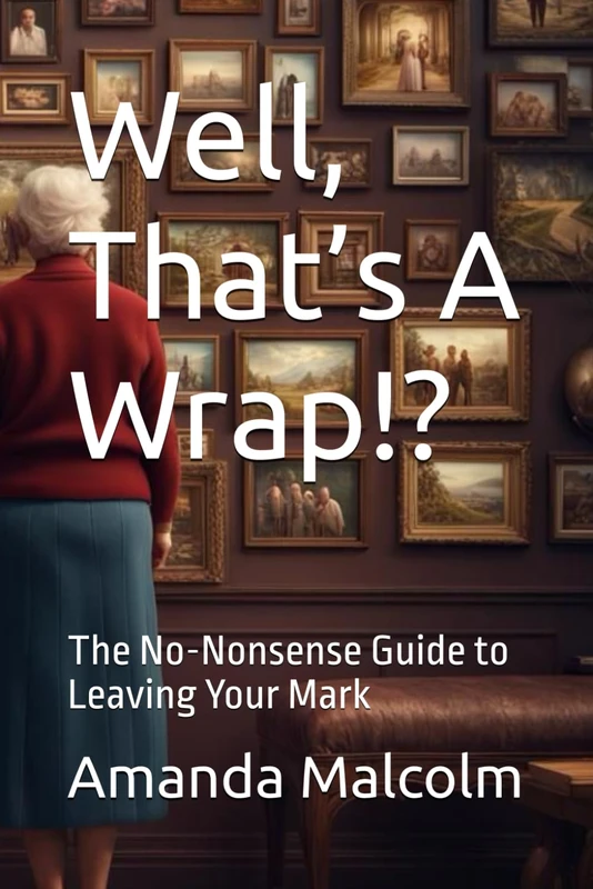 Well, That’s A Wrap!?: The No-Nonsense Guide to Leaving Your Mark - Image 1