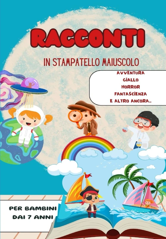 Racconti in Stampatello Maiuscolo: Tanti Generi per tutti i gusti: avventura, giallo, horror, fantastico