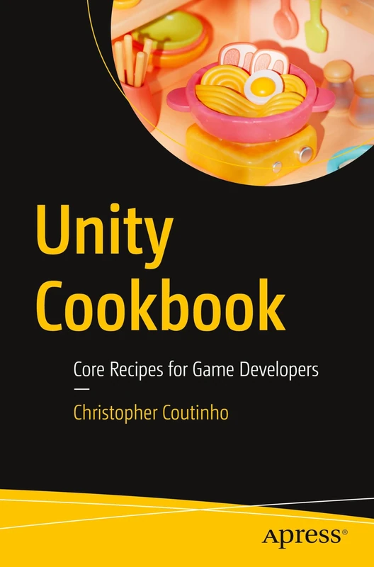 Unity Cookbook: Core Recipes for Game Developers - Image 1