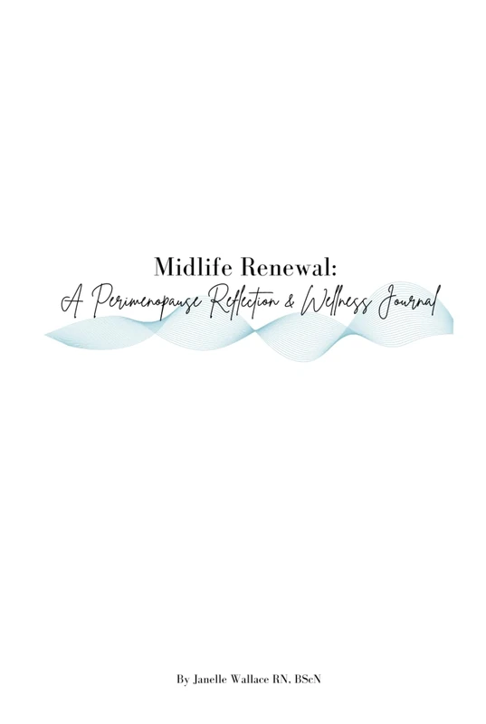 Midlife Renewal: A Perimenopause Reflection & Wellness Journal