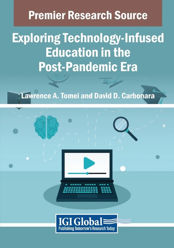 Exploring Technology-Infused Education in the Post-Pandemic Era (Advances in Educational Technologies and Instructional Design)