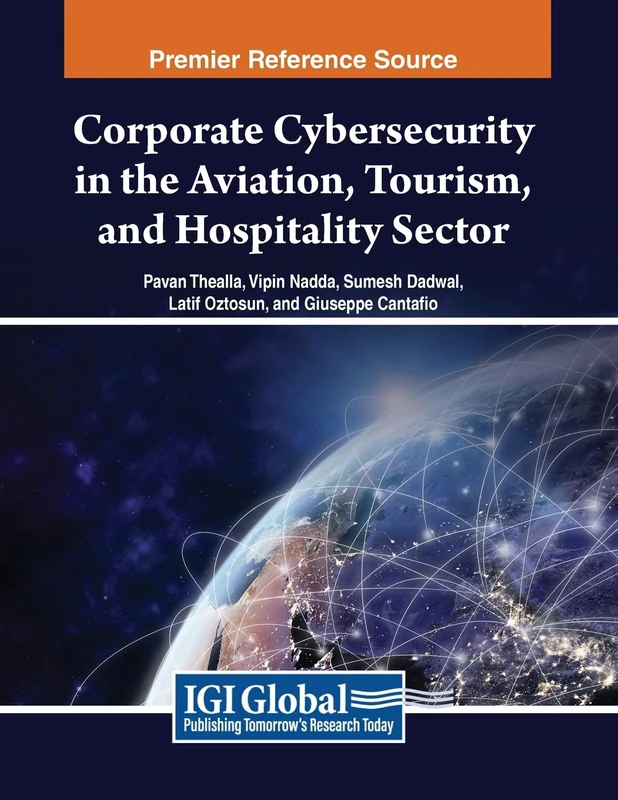 Corporate Cybersecurity in the Aviation, Tourism, and Hospitality Sector (Advances in Hospitality, Tourism, and the Services Industry)