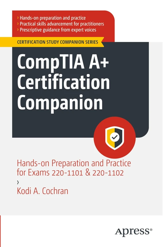 CompTIA A+ Certification Companion: Hands-on Preparation and Practice for Exams 220-1101 & 220-1102 (Certification Study Companion Series)