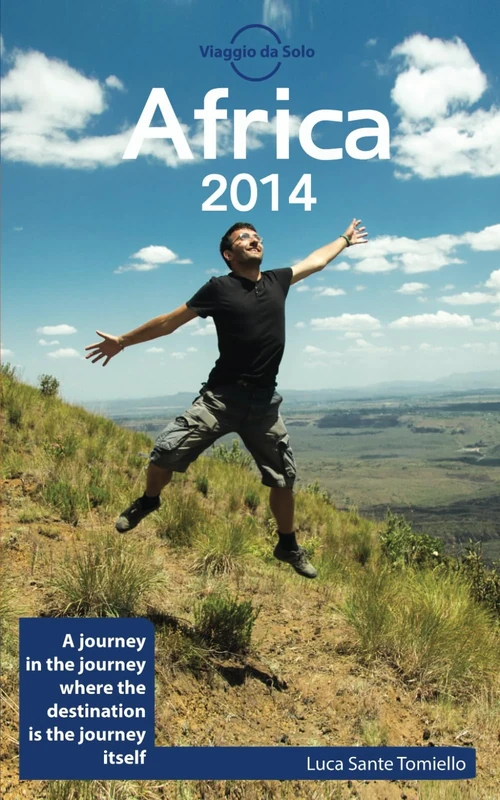 Africa 2014: A journey within a journey, where the destination is the journey itself