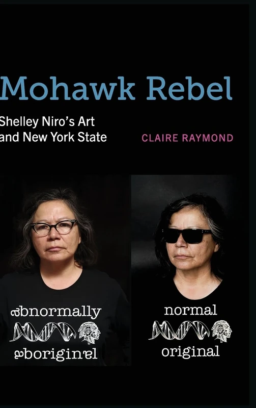 Mohawk Rebel: Shelley Niro’s Art and New York State (Excelsior Editions)
