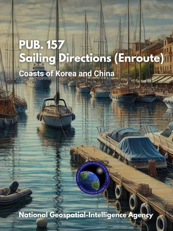 PUB. 157 - Sailing Directions (Enroute): Coasts of Korea and China