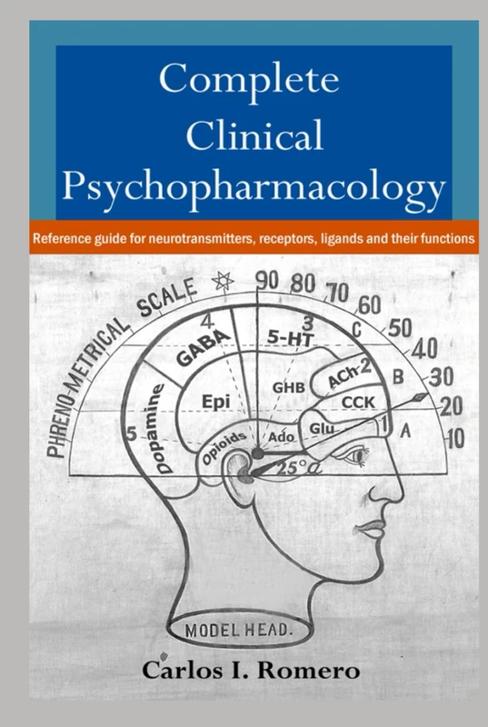 Complete Clinical Psychopharmacology: Reference guide for neurotransmitters, receptors, ligands and their functions