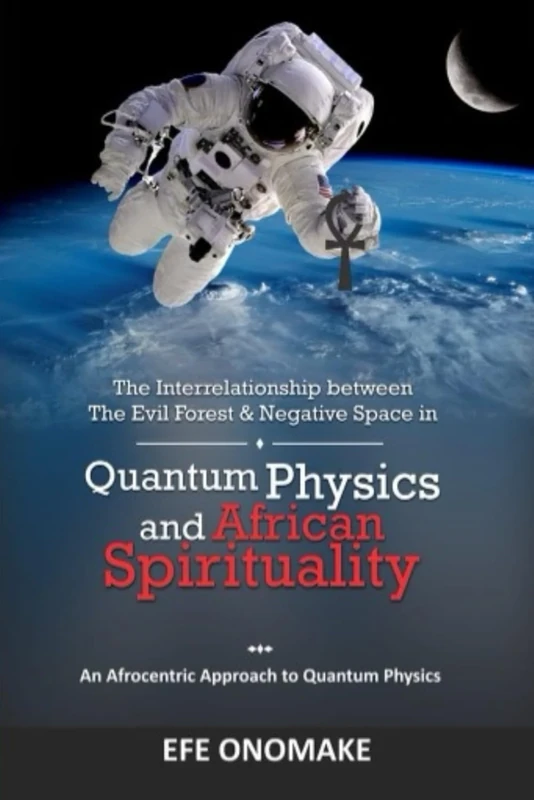 The Interrelationship between The Evil Forest & Negative Space in Quantum Physics and African Spirituality - Image 1