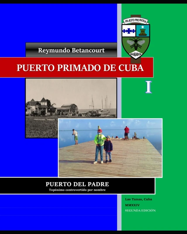 Puerto Primado de Cuba. Tomo I: PUERTO DEL PADRE: TOPÓNIMO CONTROVERTIDO POR NOMBRE - Image 1
