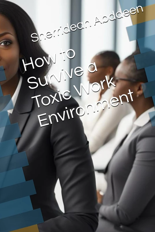 How to Survive a Toxic Work Environment