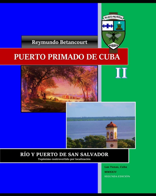 Puerto primado de Cuba. Tomo II: RÍO Y PUERTO DE SAN SALVADOR: TOPÓNIMO CONTROVERTIDO POR LOCALIZACIÓN - Image 1
