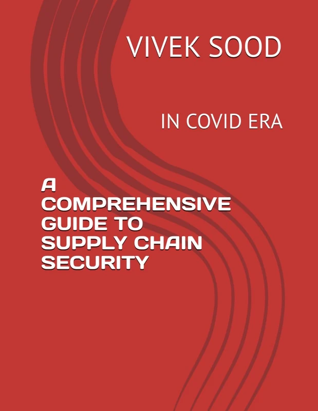 A COMPREHENSIVE GUIDE TO SUPPLY CHAIN SECURITY: IN COVID ERA - Image 1