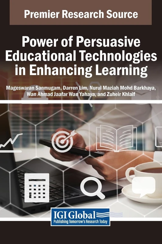 Power of Persuasive Educational Technologies in Enhancing Learning (Advances in Educational Technologies and Instructional Design)