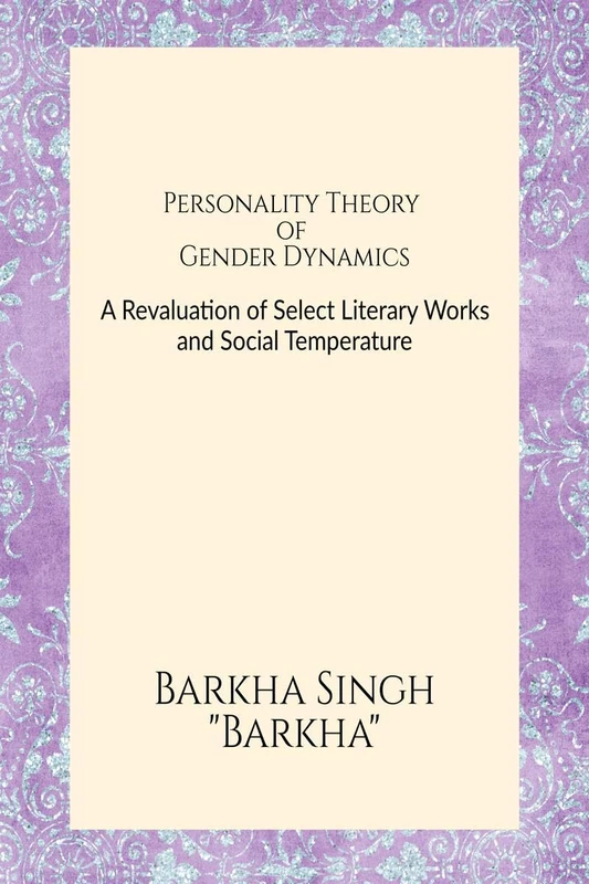 Personality Theory of Gender Dynamics: Analytical Illustrations from Chitra Banerjee Divakaruni's Novels