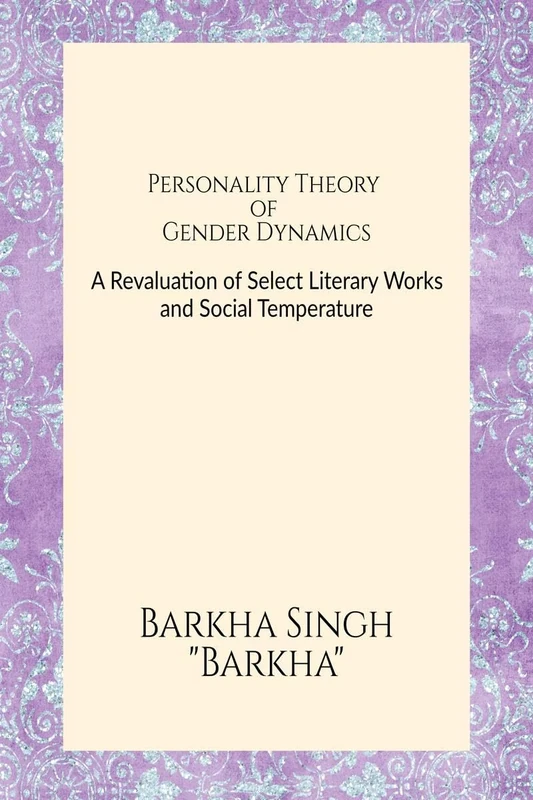 Personality Theory of Gender Dynamics: Analytical Illustrations from Chitra Banerjee Divakaruni's Novels