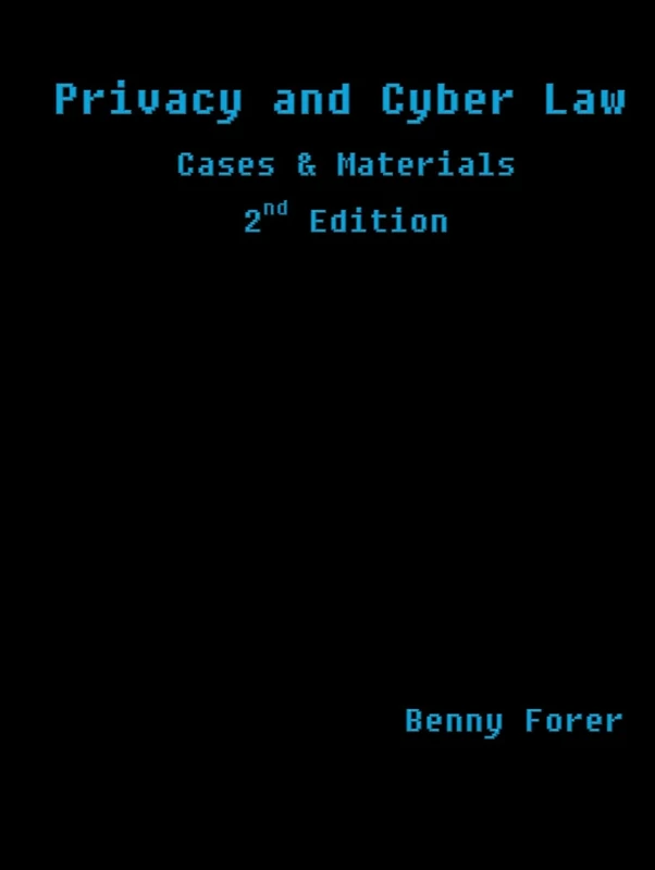 Privacy & Cyber Law: Cases & Materials: A Textbook
