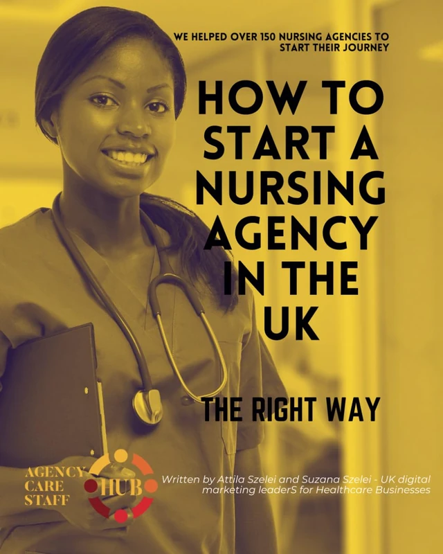 HOW TO START A NURSING AGENCY IN THE UK: The right way!