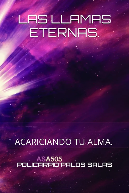 LAS LLAMAS ETERNAS: ACARICIANDO TU ALMA.