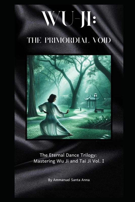 Wu Ji: The Primordial Void: The Eternal Dance Trilogy: Mastering Wu Ji and Tai Ji Vol. I - Image 1