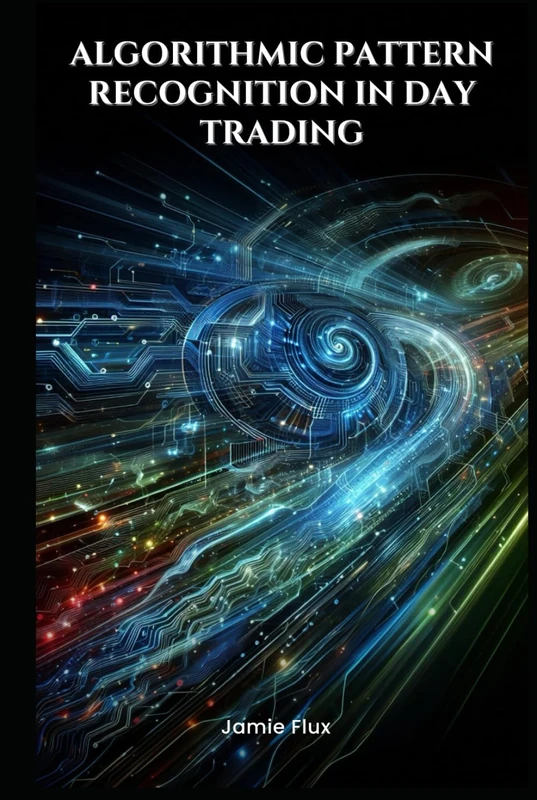 Algorithmic Pattern Recognition in Day Trading (The Artificial Edge: Quantitative Trading Strategies with Python)