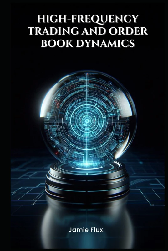 High-Frequency Trading and Order Book Dynamics (The Artificial Edge: Quantitative Trading Strategies with Python)