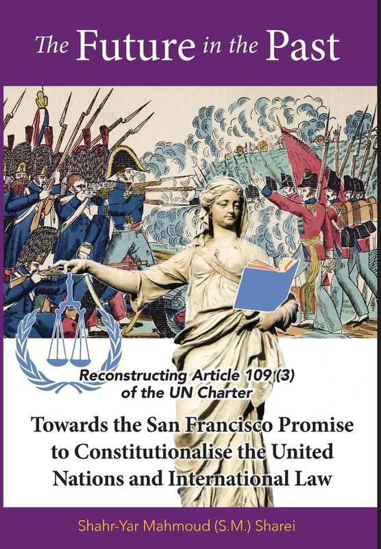 The Future in the Past: Reconstructing Article 109(3) of the UN Charter Towards The San Francisco Promise to Constitutionalise the United Nations and International Law - Image 1