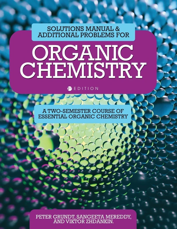 Solutions Manual and Additional Problems for Organic Chemistry: A Two-Semester Course of Essential Organic Chemistry