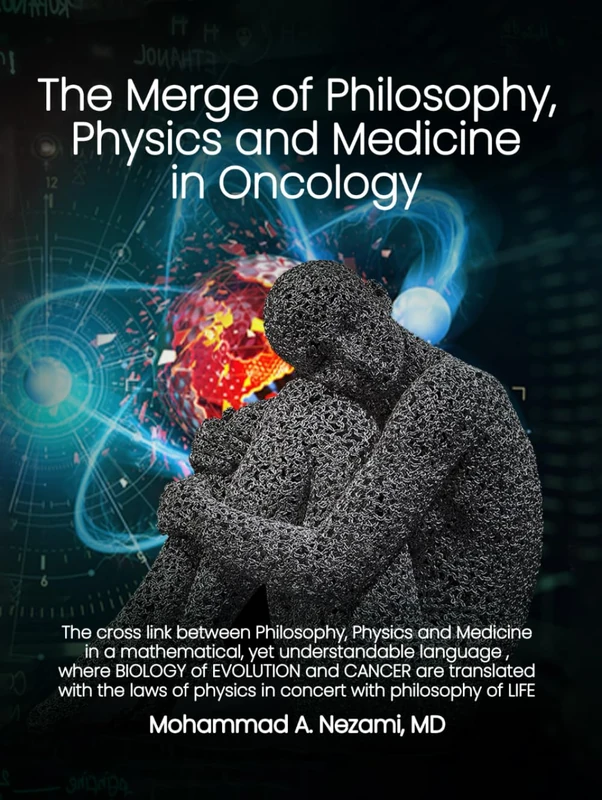 The Merge of Philosophy, Physics and Medicine: Application of Philosophy and Physics to Medicine and Vice Versa, Therapeutic Applications in Oncology