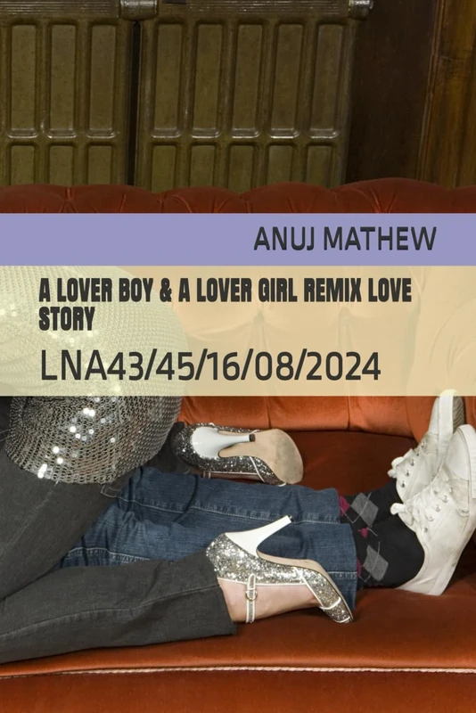 A LOVER BOY & A LOVER GIRL REMIX LOVE STORY: LNA43/45/16/08/2024