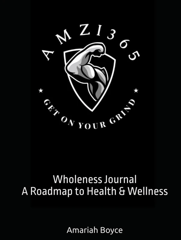 Amzi365 Wholeness Journal: A roadmap to Health and Wellness