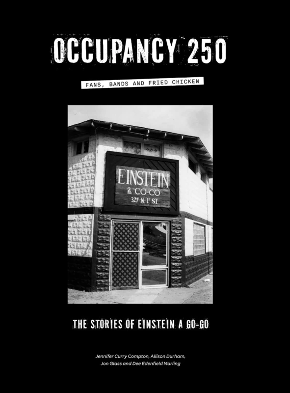 Occupancy 250: Fans, Bands and Fried Chicken: The Stories of Einstein A Go-Go - Image 1