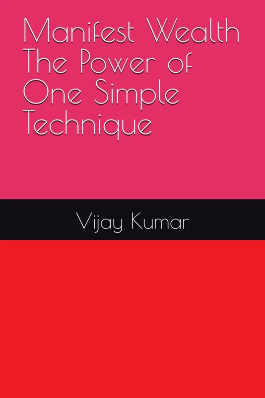 Manifest Wealth The Power of One Simple Technique