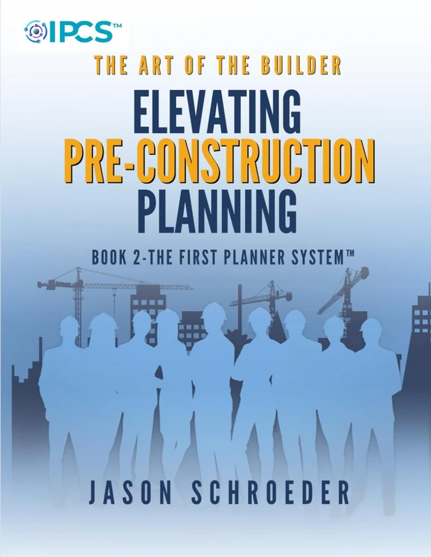 Elevating Pre-construction Planning: Book 2 - The First Planner System (The Art of the Builder) - Image 1