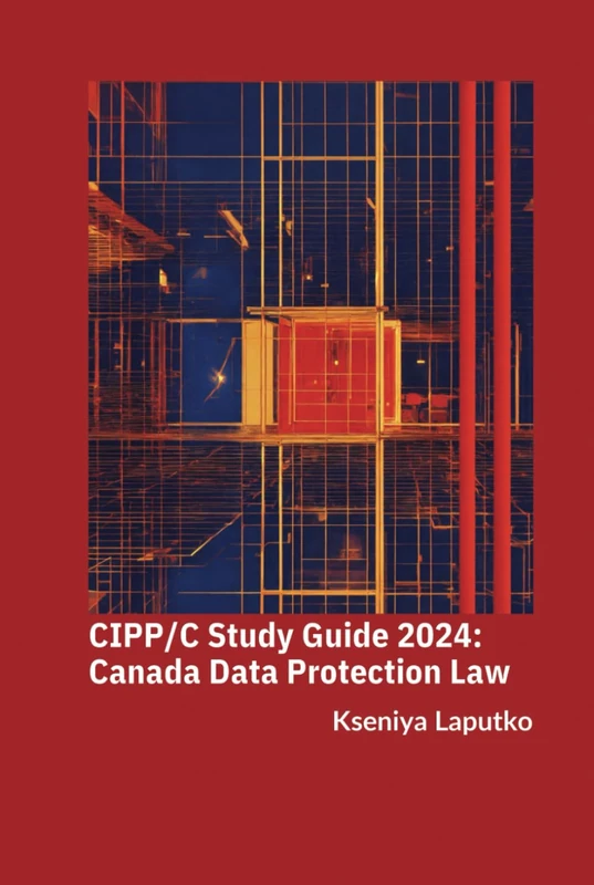 CIPP/C Study Guide: CANADA DATA PROTECTION LAW