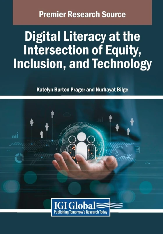 Digital Literacy at the Intersection of Equity, Inclusion, and Technology (Advances in Educational Technologies and Instructional Design)