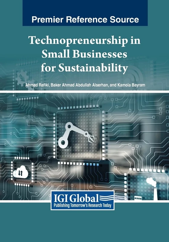 Technopreneurship in Small Businesses for Sustainability (Advances in Human Resources Management and Organizational Development)
