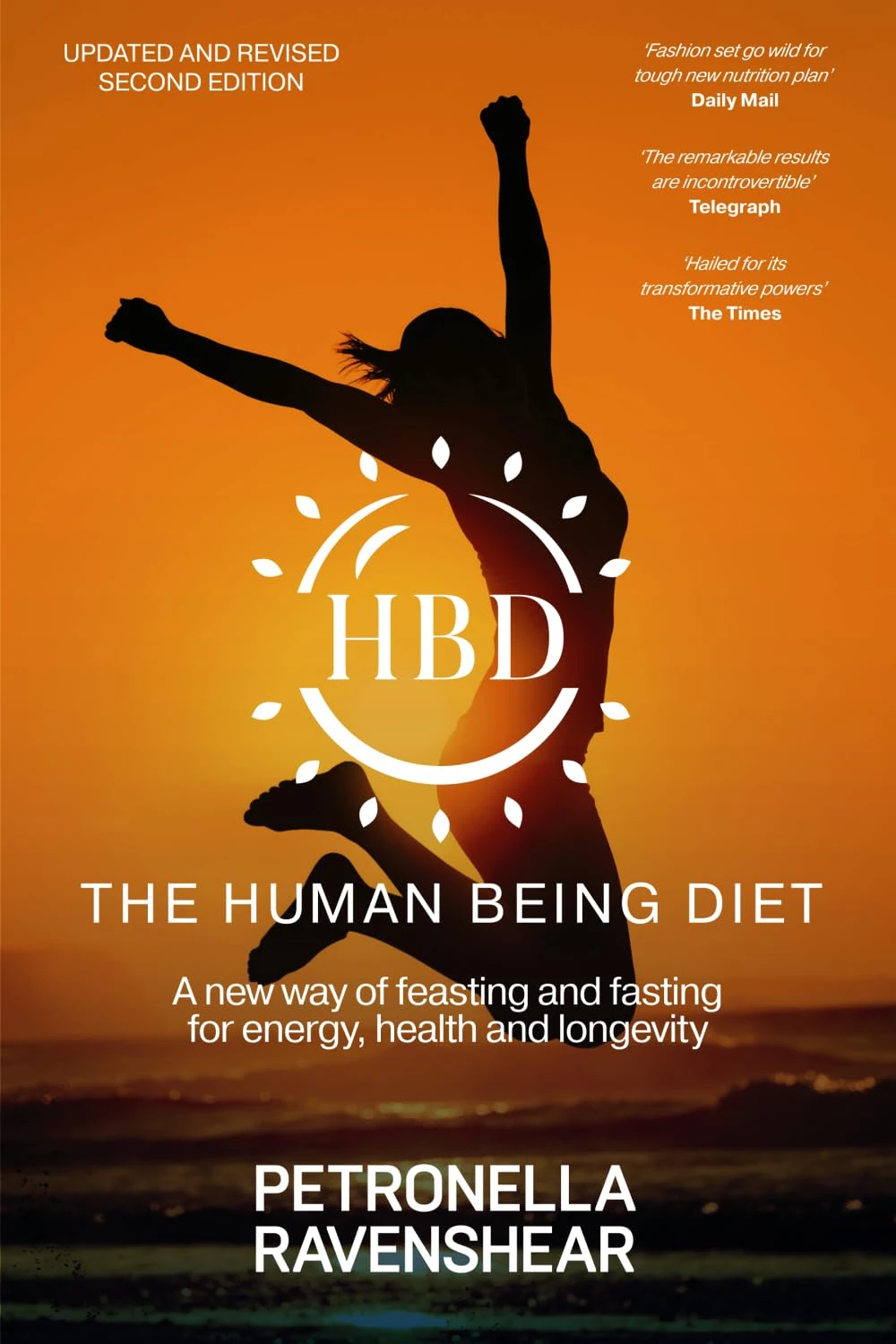 The Human Being Diet: A blueprint for feasting and fasting your way to feeling, looking and being your best
