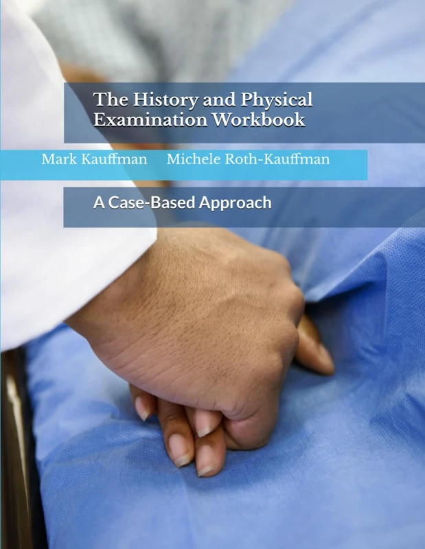 The History and Physical Examination Workbook: A Case-based Approach