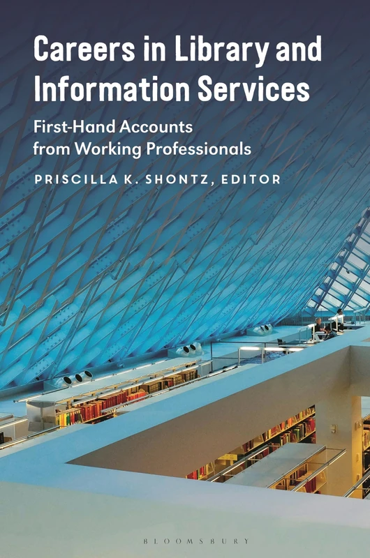 Careers in Library and Information Services: First-Hand Accounts from Working Professionals