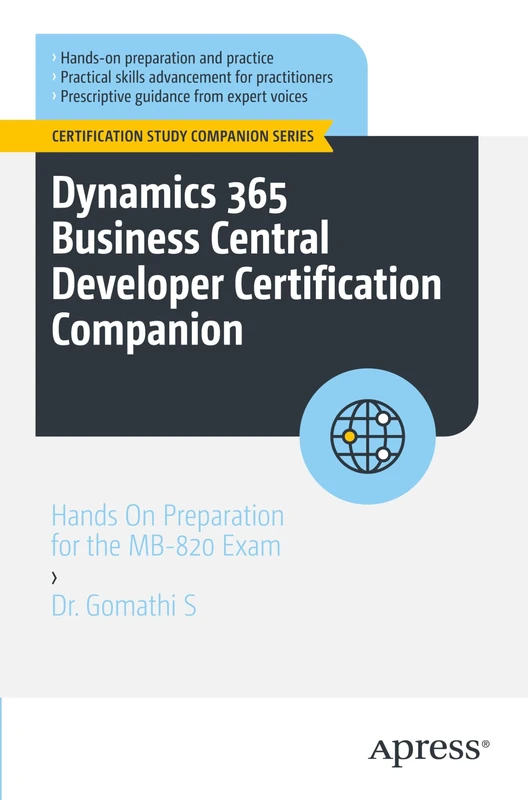 Dynamics 365 Business Central Developer Certification Companion: Hands On Preparation for the MB-820 Exam (Certification Study Companion Series)